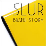 SLUR BRAND STORY